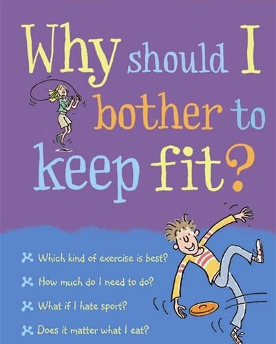 Why should I bother to keep fit?