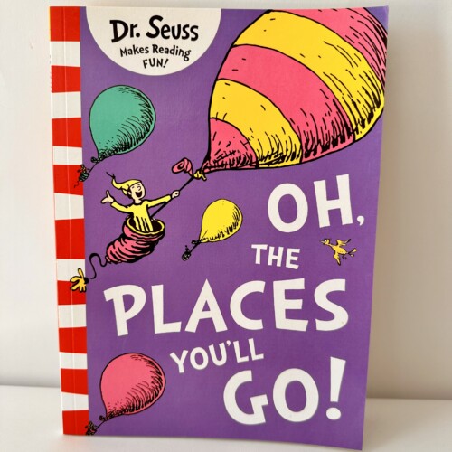 Dr Seuss - Oh, the Places You'll Go!