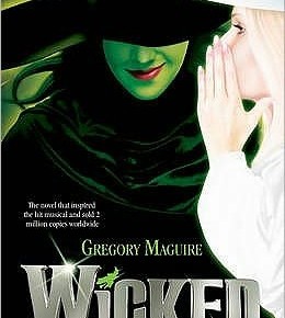 Wicked : The Life and Times of the Wicked Witch of the West