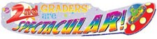 2nd Graders Are Spectacular! Banner