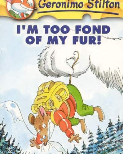 Geronimo Stilton - I'm To Fond for My Fur