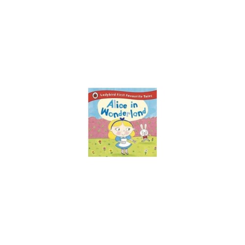 Alice in Wonderland (First Favourite Tales)