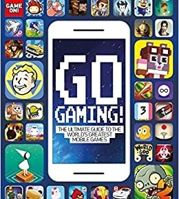 Go Gaming! The Ultimate Guide to the World's Greatest Mobile Games