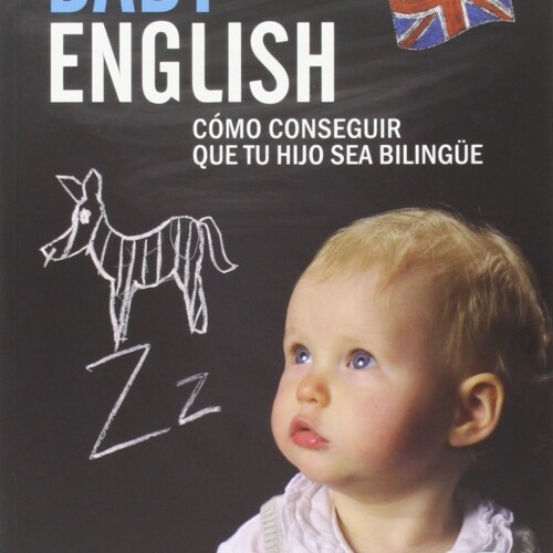 Baby English: ¿Cómo conseguir que tu hijo sea bilingüe?